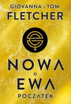 Początek. Nowa Ewa. Tom 1  - Giovanna Fletcher, Tom Fletcher, Giovanna Fletcher