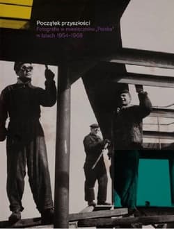 Początek przyszłości Fotografia w miesięczniku - Praca zbiorowa