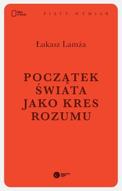 Początek świata jako kres rozumu - ebook - Łukasz Lamża