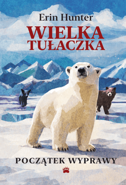 Początek wyprawy. Wielka Tułaczka - Erin Hunter