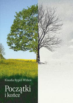Początki i końce - ebook - Klaudia Rygiel-Witkoś