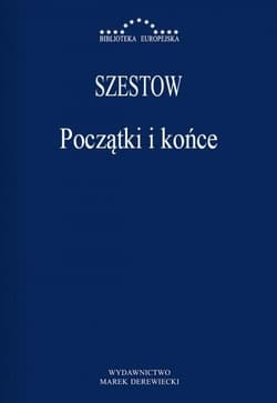 Początki i końce Zbiór artykułów - Lew Szestow