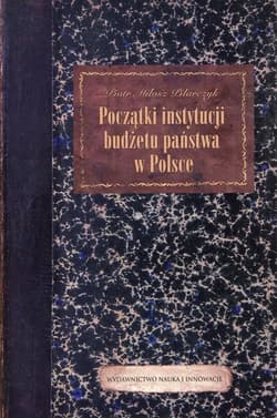 Początki instytucji budżetu państwa w Polsce - Pilarczyk Piotr Miłosz