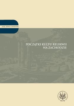 Początki kultu relikwii na Zachodzie Tom 2