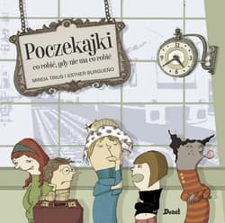 Poczekajki Co robić, gdy nie ma co robić - Mireia Trius