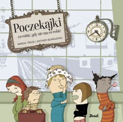 Poczekajki Co robić, gdy nie ma co robić - Mireia Trius