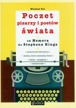 Poczet pisarzy i poetów świata od Homera do Stephena Kinga - Wiesław Kot