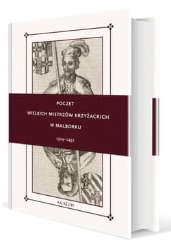Poczet wielkich mistrzów krzyżackich w Malborku 1309-1457 - Tomczak Robert T.