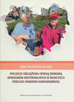Poczucie obciążenia opieką domową opiekunów nieformalnych w Niemczech podczas pandemii koronawirusa - Anna Bocheńska-Brandt