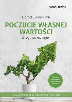Poczucie własnej wartości Droga do rozwoju - Dorota Gromnicka