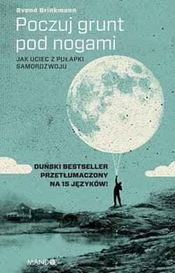Poczuj grunt pod nogami Jak uciec z pułapki samorozwoju - Svend Brinkmann