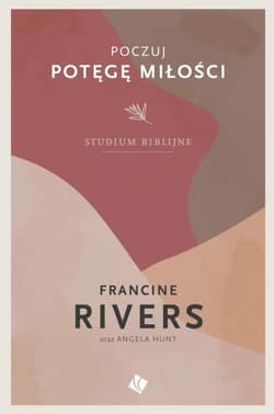 Poczuj Potęgę Miłości - Francine Rivers