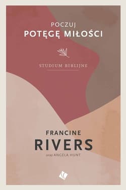 Poczuj Potęgę Miłości - Francine Rivers