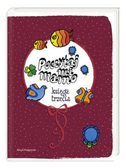 Poczytaj mi, mamo. Księga trzecia - Wiera Badalska, Stanisława Domagalska, Sławomir Grabowski, Ryszard Marek Groński, Maria Kowalewska, Tadeusz Kubiak, Hanna Łochocka, Małgorzata Musierowicz, Marek Nejman