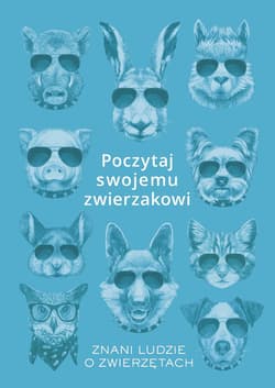 Poczytaj swojemu zwierzakowi Znani ludzie o zwierzetach - Karolina Rychter