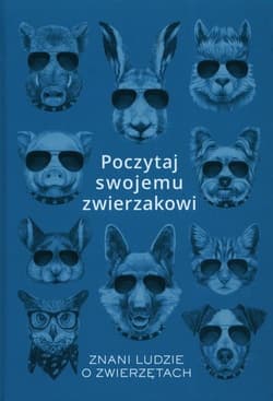 Poczytaj swojemu zwierzakowi Znani ludzie o zwierzetach - Karolina Rychter