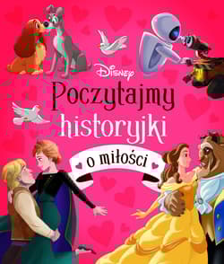 Poczytajmy historyjki o miłości Disney - Praca zbiorowa