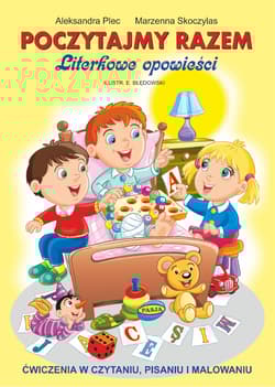 Poczytajmy razem literkowe opowieści ćwiczenia w czytaniu pisaniu i malowaniu - Skoczylas Marzenna, Plec Aleksandra
