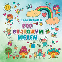 Pod bajkowym niebem - Ilona Dąbrowska