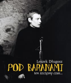 Pod Baranami. Ten szczęsny czas… - ebook - Leszek Długosz
