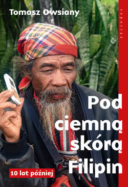 Pod ciemną skórą Filipin. 10 lat później - ebook - Tomasz Owsiany