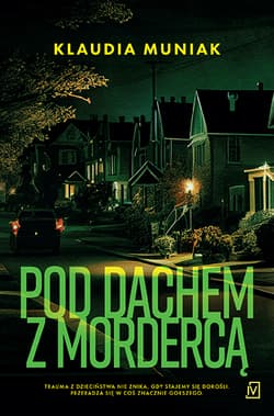 Pod dachem z mordercą - Klaudia Muniak