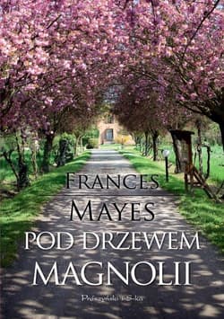Pod drzewem magnolii - Frances Mayes