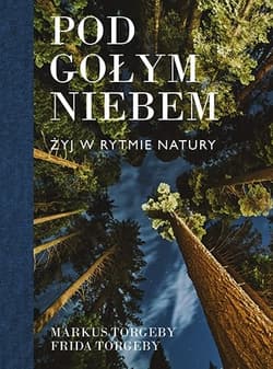 Pod gołym niebem. Żyj w rytmie natury - Markus Torgeby