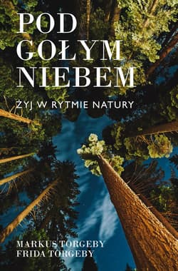Pod gołym niebem. Żyj w rytmie natury - ebook - Markus Torgeby