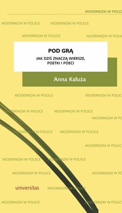 Pod grą Jak dziś znaczą wiersze, poetki i poeci - Anna Kałuża