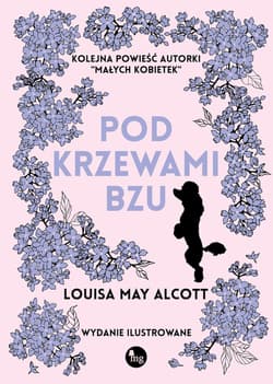 Pod krzewami bzu wydanie ilustrowane - Louisa May Alcott