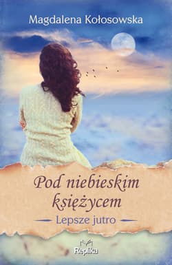 Pod niebieskim księżycem - ebook - Magdalena Kołosowska