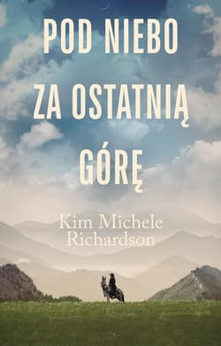 Pod niebo za ostatnią górę - Kim Michele Richardson