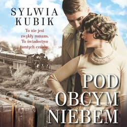 Pod obcym niebem - audiobook - Sylwia Kubik
