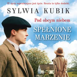 Pod obcym niebem. Spełnione marzenie - audiobook - Sylwia Kubik