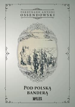 Pod polską banderą - Antoni Ferdynand Ossendowski