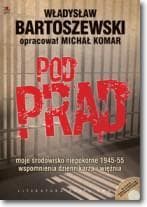 Pod prąd z płytą CD moje środowisko niepokorne 1945-55 wspomnienia dziennikarza i więźnia - Władysław Bartoszewski