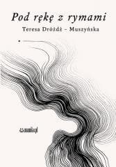 Pod rękę z rymami - Teresa Dróżdż-Muszyńska