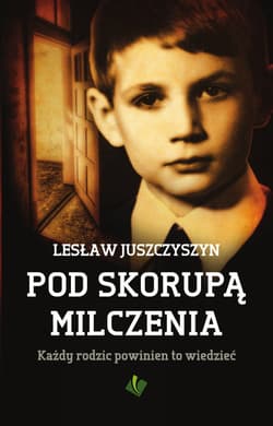Pod skorupą milczenia Każdy rodzic powinien to wiedzieć
