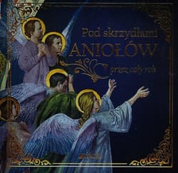 Pod skrzydłami aniołów przez cały rok