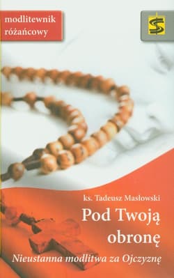 Pod twoją obronę Modlitewnik różańcowy