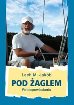 Pod żaglem - Jakób Lech M.