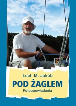 Pod żaglem - Jakób Lech M.