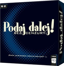Podaj Dalej! Bez cenzury
