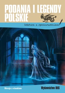 Podania i legendy polskie. Lektura z opracowaniem - Opracowanie Zbiorowe