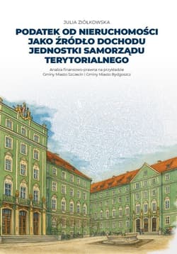 Podatek od nieruchomości jako źródło dochodu... - Julia Ziółkowska