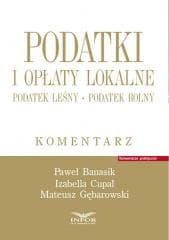 Podatki i opłaty lokalne. Podatek leśny... - Banasik Paweł,  Cupał Izabella,  Gębarowski Mateusz