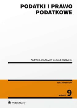 Podatki i prawo podatkowe wyd. 2022 - Andrzej Gomułowicz, Dominik Mączyński