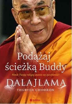 Podążaj ścieżką Buddy Niech Twoją religią stanie się życzliwość - Dalajlama, Chodron Thubten