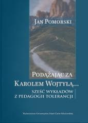 Podążając za Karolem Wojtyłą... Sześć wykładów.. - Jan Pomorski